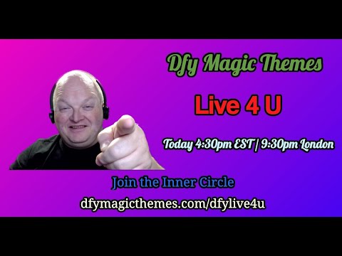 DFY Magic Themes Live 4 U 4:30pm EST