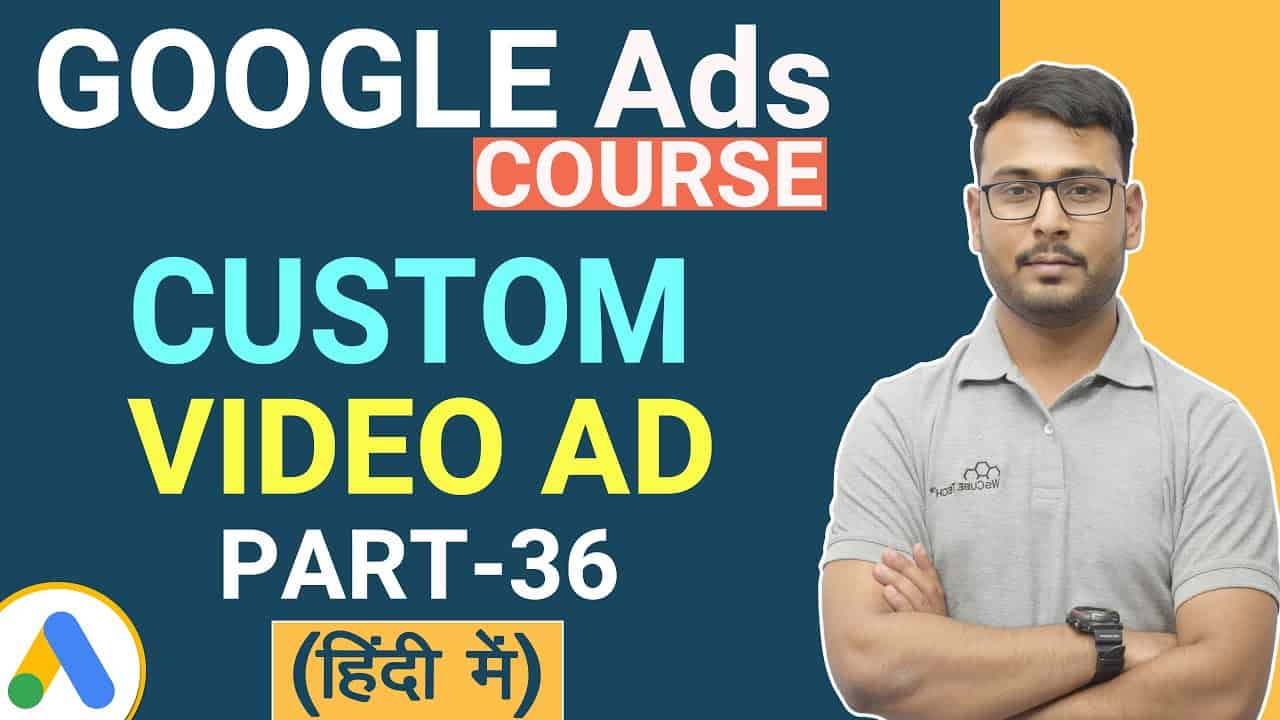 Creating Custom Video Ads (Hindi) | Google Ads Tutorial