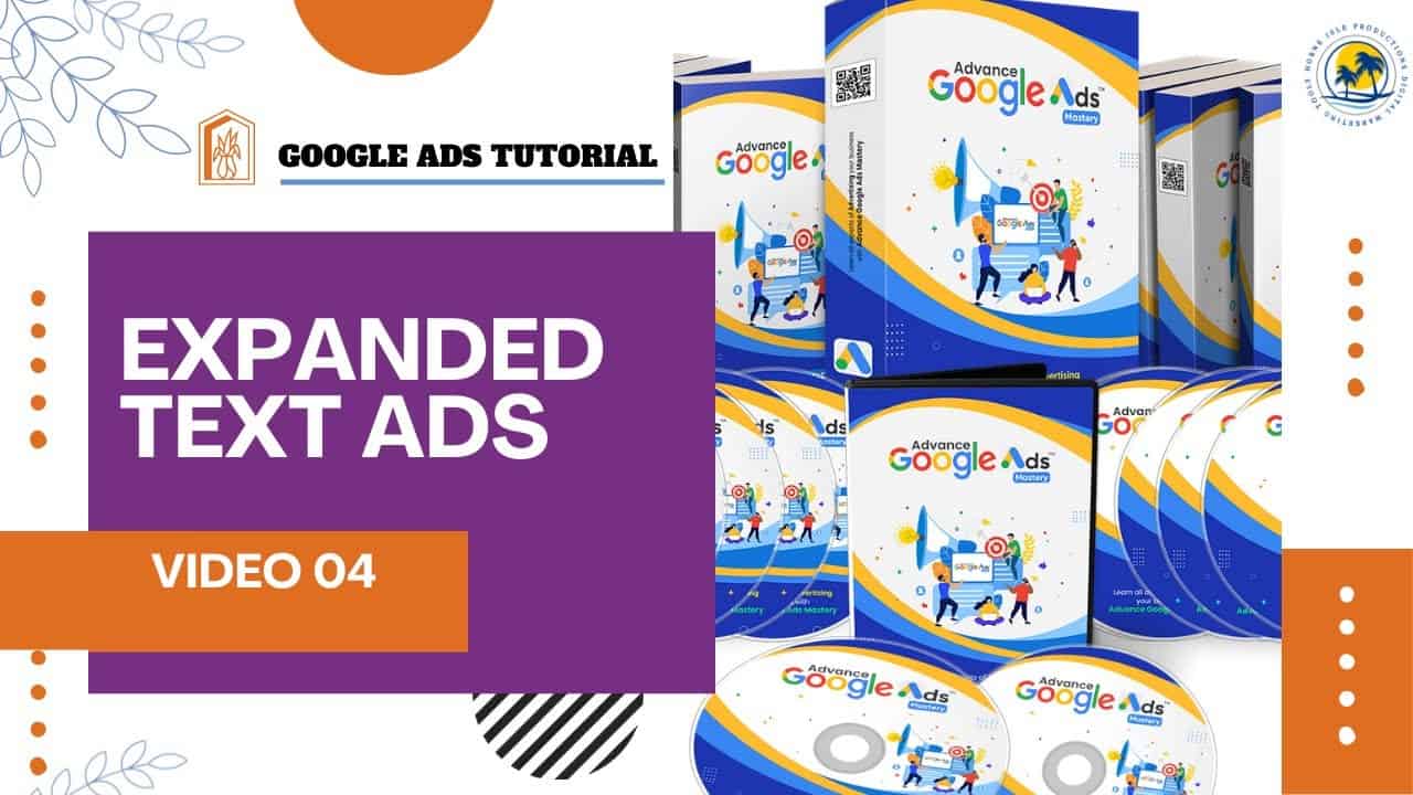 Expanded Text Ads - Advanced Google Ads Mastery - (Video #04)