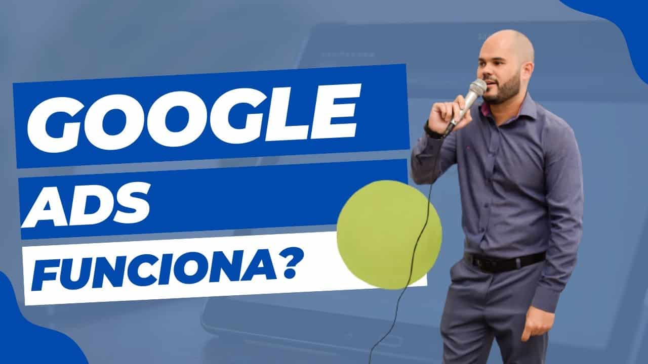 Google Ads Funciona Mesmo?