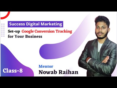 How To Set up Google Conversion Tracking for Your Business | google ads by Nowab Raihan | class 8