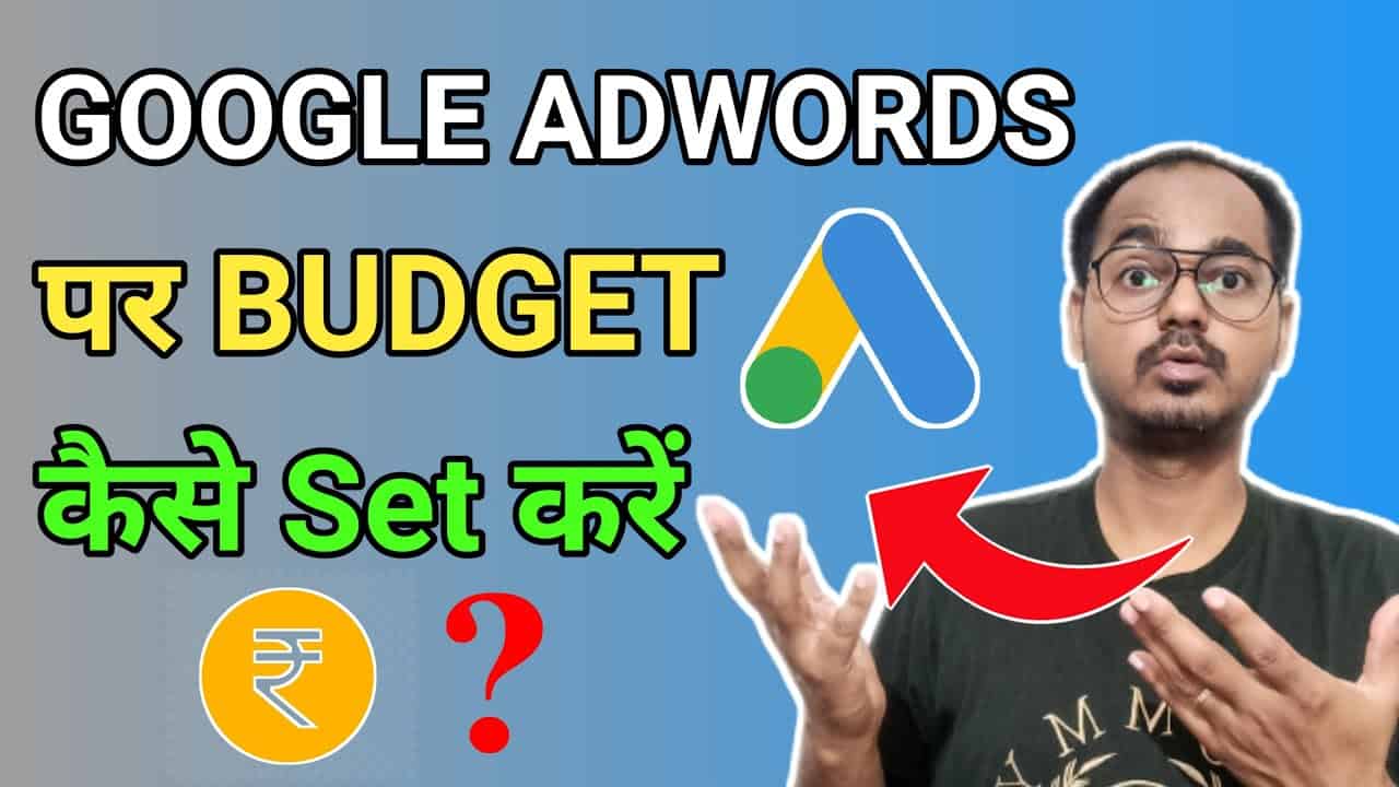 How to Set Your Google Adwords Budget? Google Ads Budget Tips