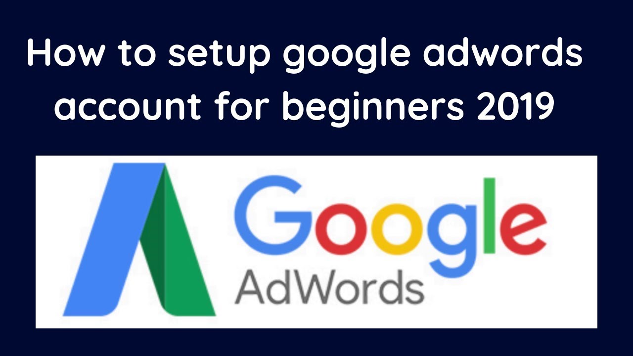 How to setup google adwords account for beginners 2019 | Digital Marketing Tutorial