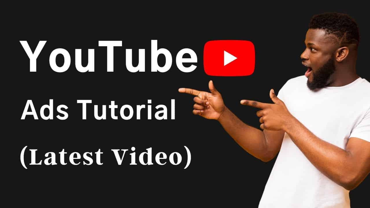 Latest YouTube Ads Tutorial: How to Create YouTube Ads in 2022