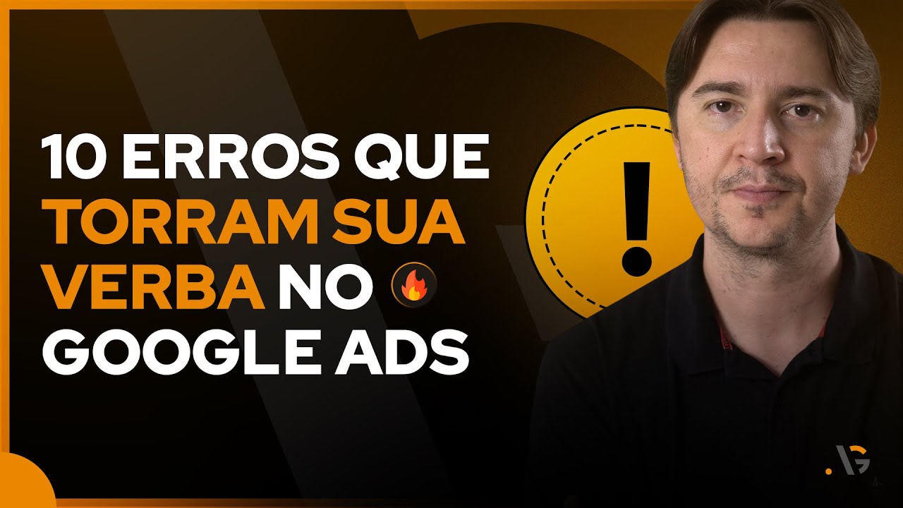 OS 10 ERROS MAIS COMUNS AO ANUNCIAR NO GOOGLE ADS (E COMO RESOLVÊ-LOS)