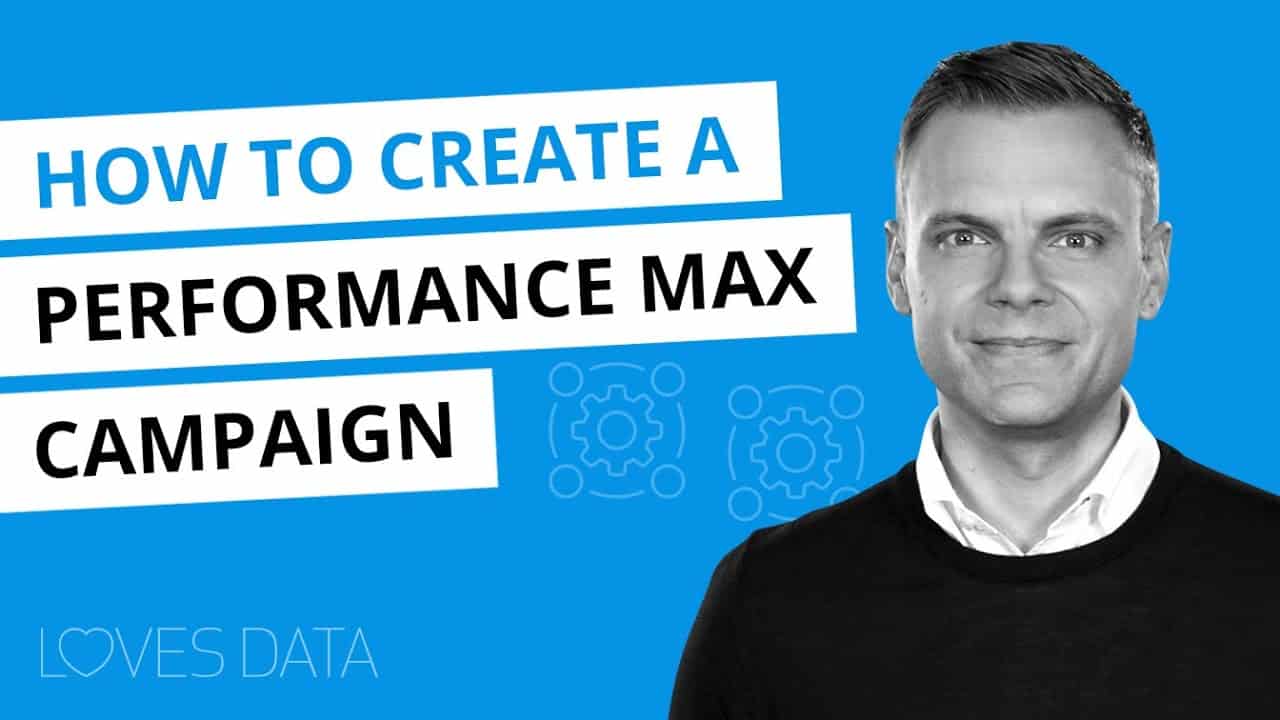 Performance Max Campaigns in Google Ads – How to Setup & Launch Performance Max Campaigns