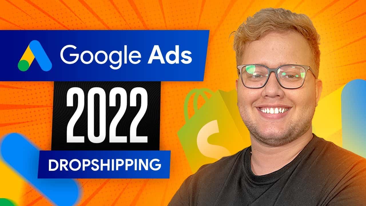 Tutorial COMPLETO de Google Ads para Dropshipping 2022 - Como Anunciar no Google Ads para Shopify