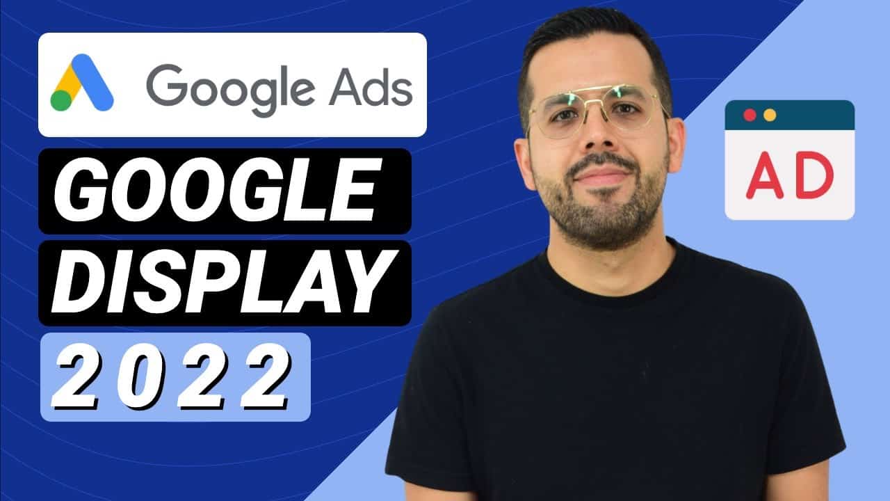 Tutorial de Google Display 2022 [Paso a Paso para Principiantes]