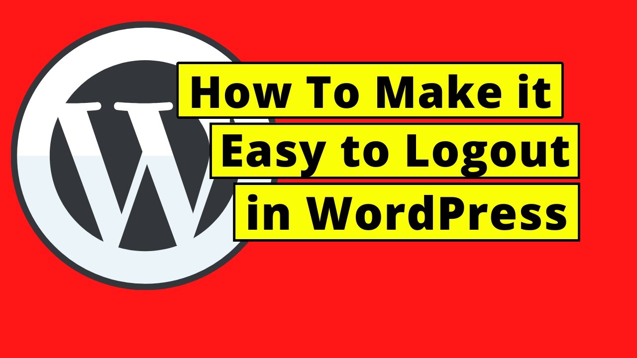 How To Make it Easy to Logout in WordPress