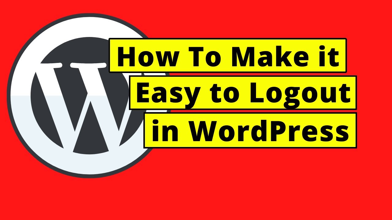 How To Make it Easy to Logout in WordPress How To Make it Easy to Logout in WordPress