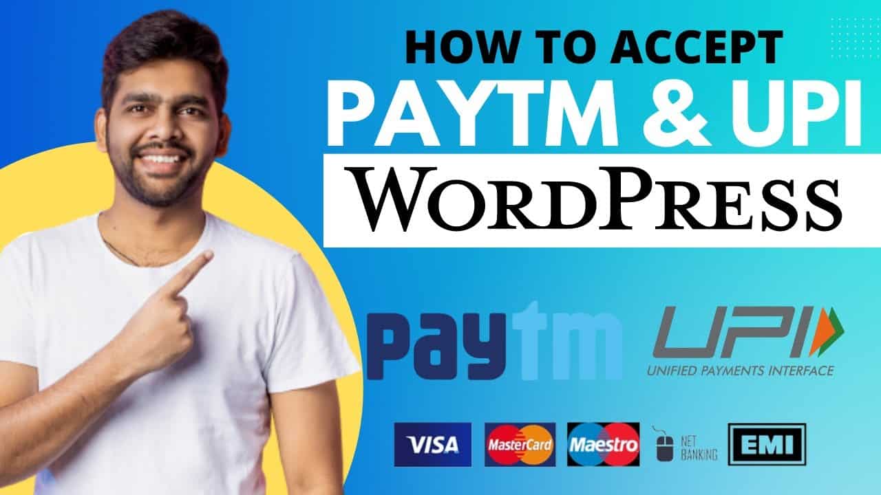 How to Integrate PayTM & BHIM UPI Payment Gateways in Your WordPress Website 2022
