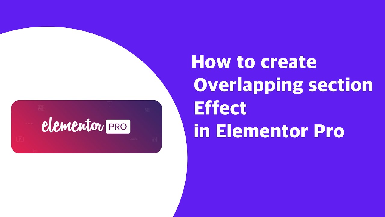 How to add Overlapping Sections Effect using Elementor Pro | EducateWP 2022