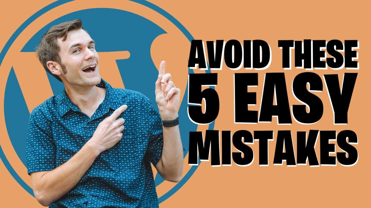 New to WordPress? Avoid 5 Easy Mistakes & Find the Joy of WordPress