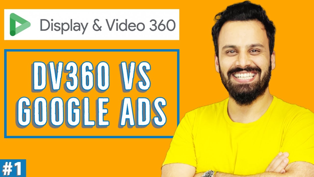 #1 - DV360 Tutorial - DV360 VS Google Ads - Programmatic Advertising