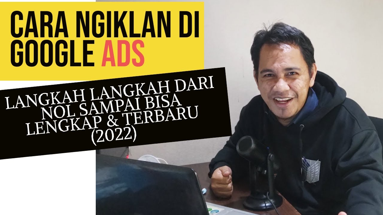 CARA BERIKLAN DI GOOGLE ADS TERBARU 2022 | LANGKAH LANGKAH LENGKAP DARI NOL SAMPAI BISA