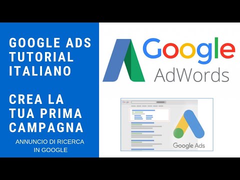 GOOGLE ADS  TUTORIAL ITALIANO - CREA LA TUA PRIMA CAMPAGNA -   ANNUNCIO DI RICERCA