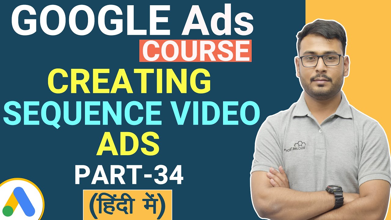 Google Ads: Creating Video Ad Sequence Tutorial for Beginners (Hindi)