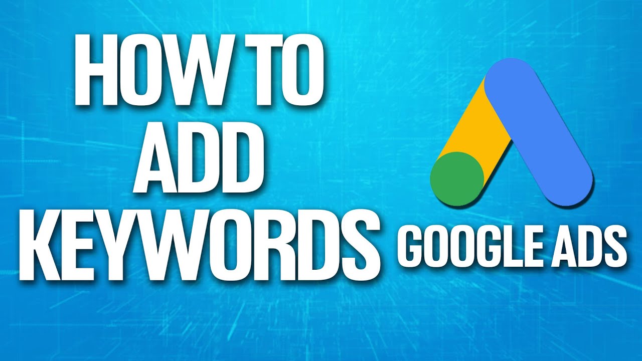 How To Add Keywords To Google Ads Tutorial
