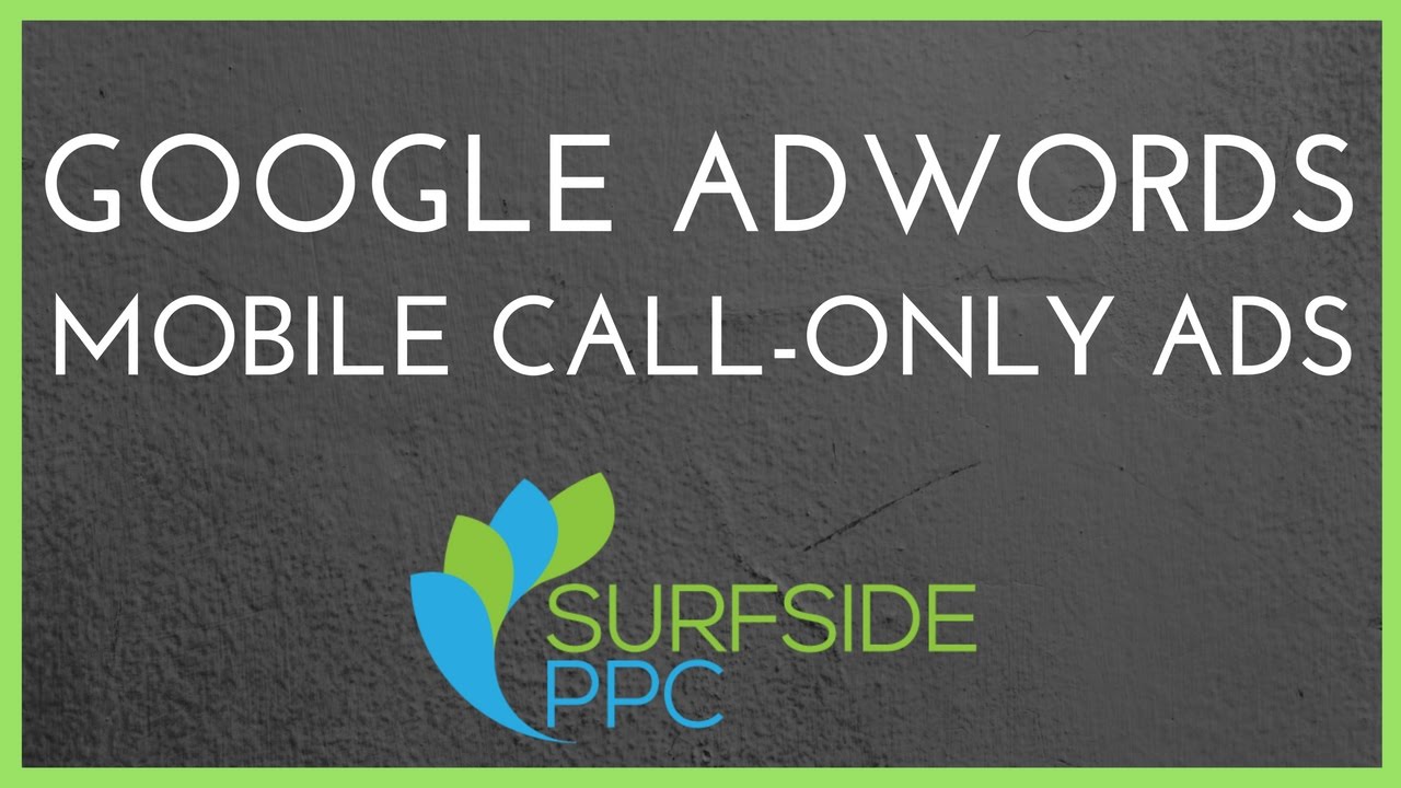 How to Set Up Google AdWords Mobile Call Only Campaigns Tutorial 2017