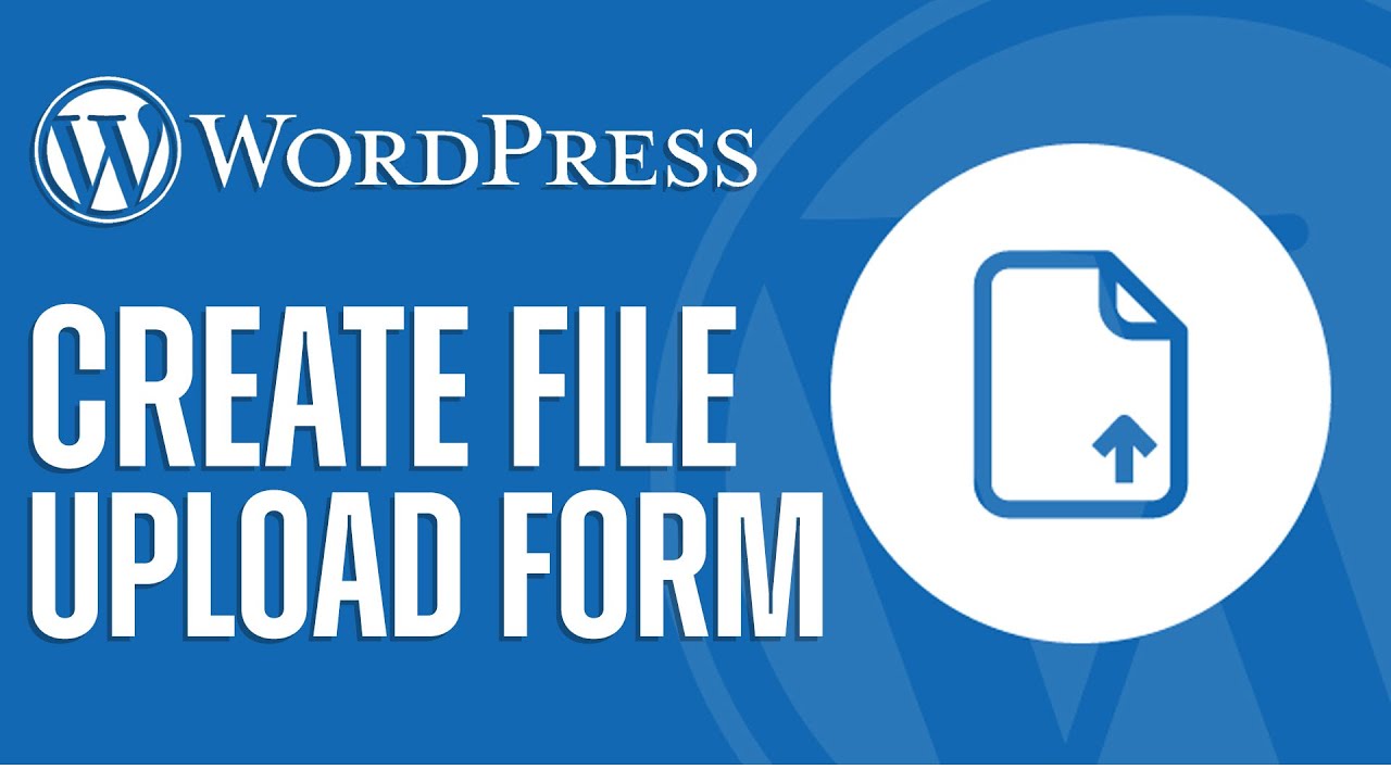 How To Make A File Upload Form On WordPress | Easy 2022 Tutorial