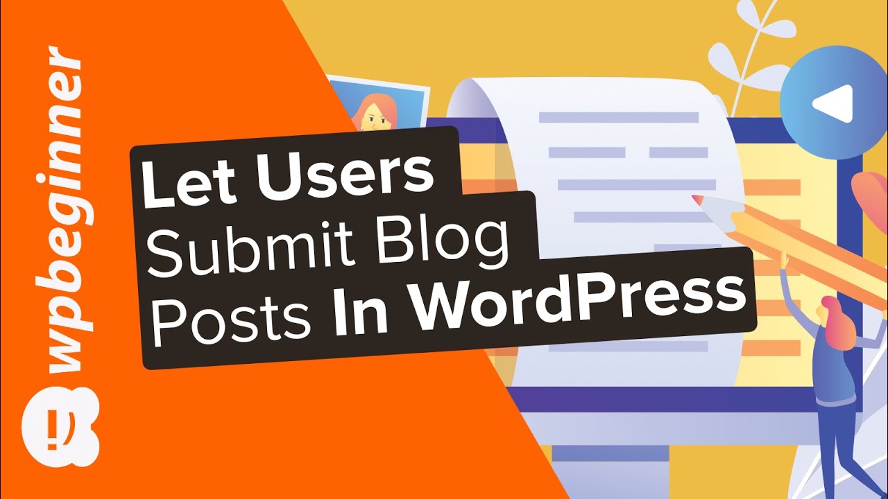 How to Allow Users to Submit Blog Posts on Your WordPress Site