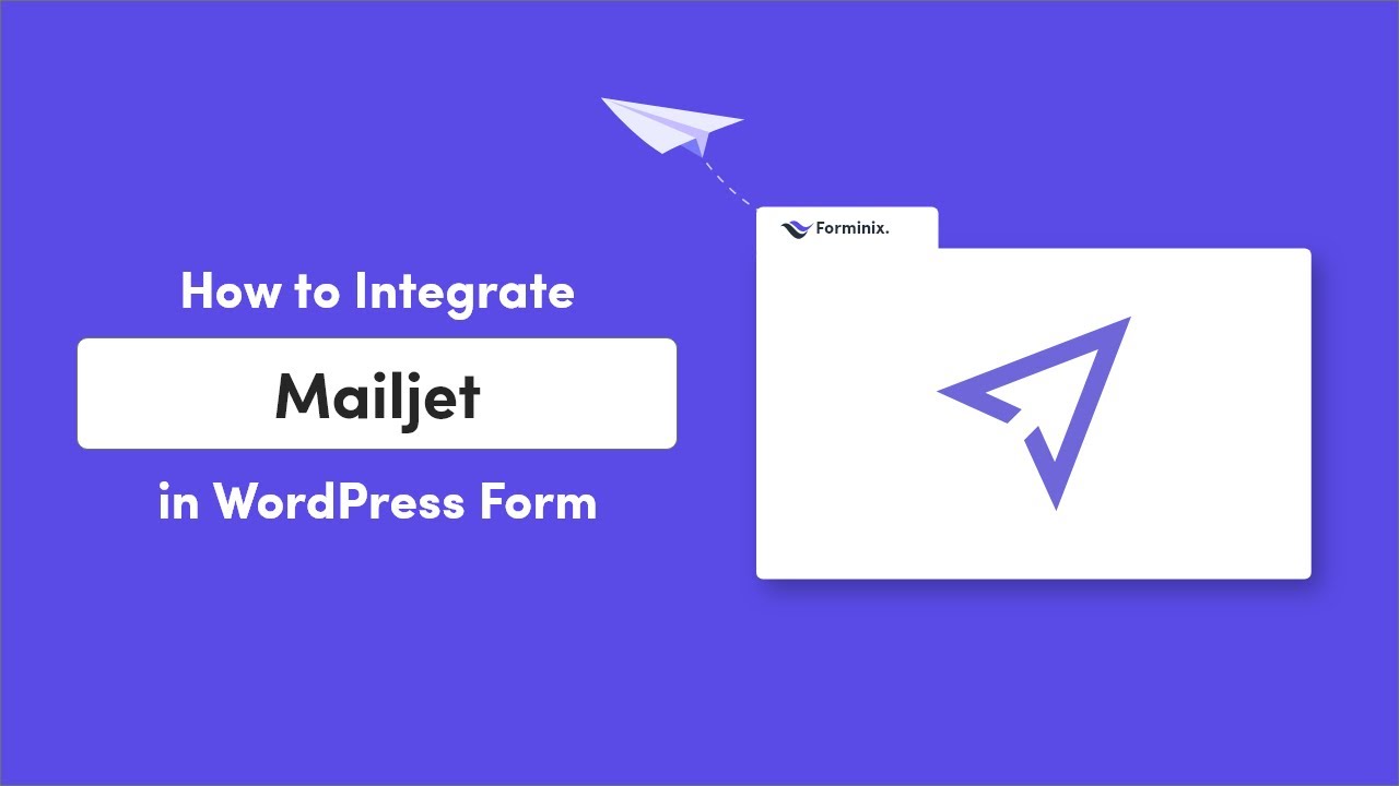 How to Integrate Mailjet with WordPress Form | Forminix - WordPress Form Builder
