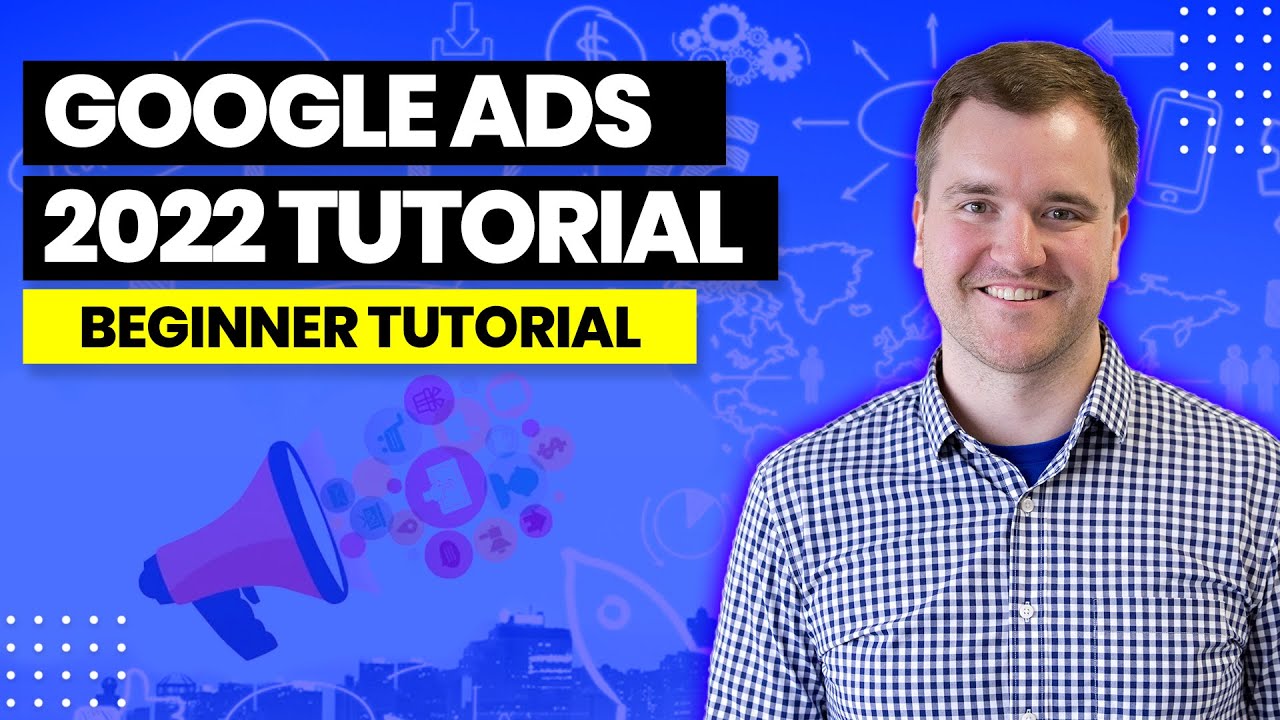 Google Ads Beginner Level Tutorial - Google Adwords for Beginners in 2022