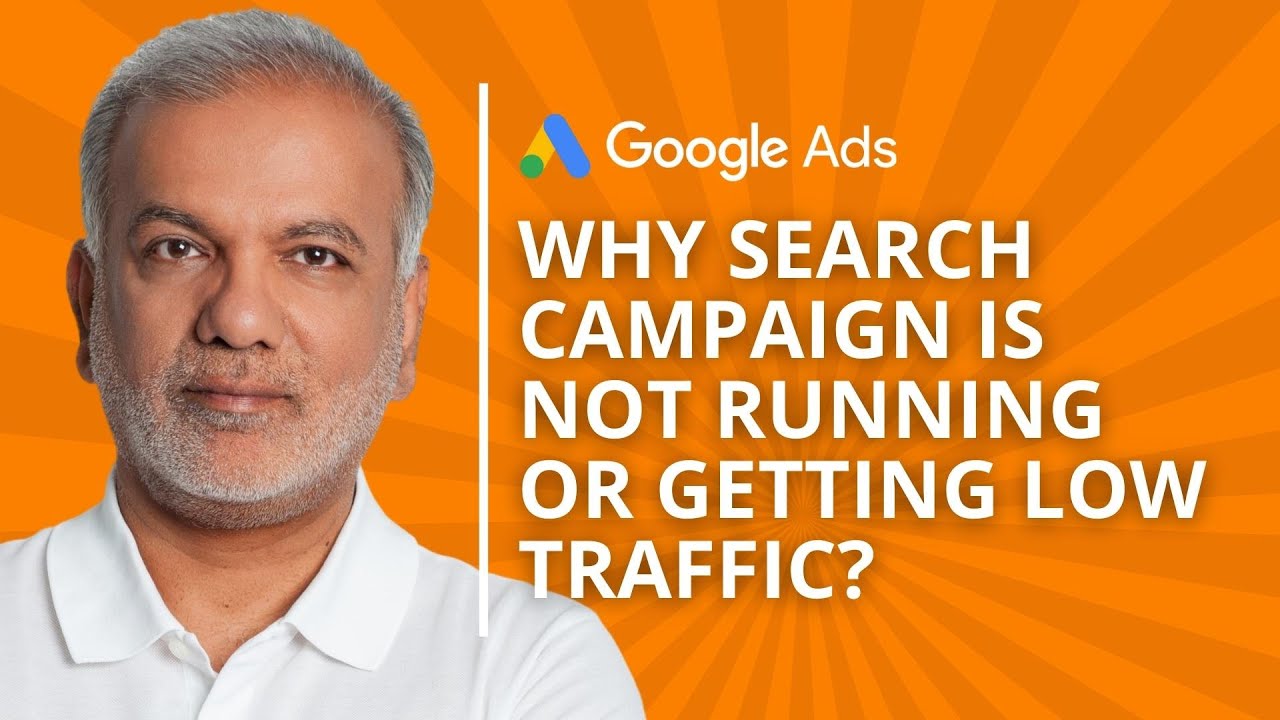 Google Ads Search Campaign - Why Google Ads Search Campaign Is Not Running Or Getting Low Traffic?
