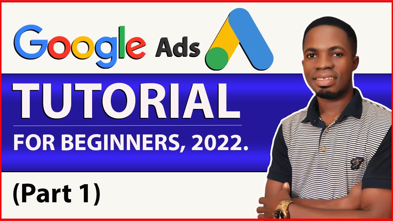 Google Ads Tutorial 2022 (Complete Beginner's Guide) I Ad words   Part 1