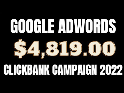 Google Adwords Campaign Clickbank 2022 - $500/Day Tutorial - No Website Needed