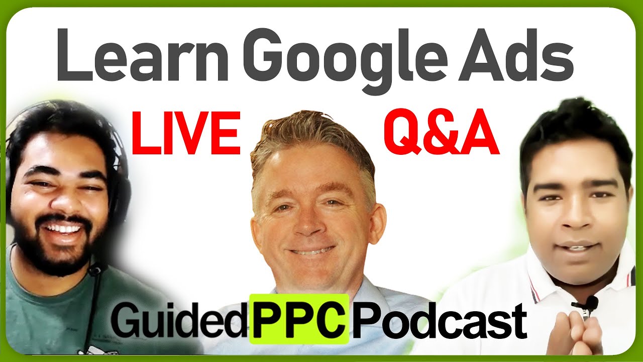 Guided PPC Podcast - Learn Google Ads Live Q&A, Tips & Tricks