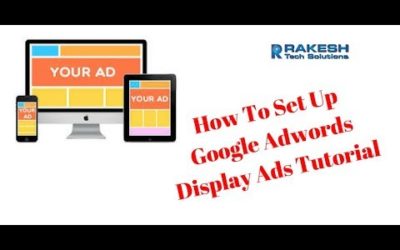 Digital Advertising Tutorials – How To Set Up Google Adwords Display Ads Tutorial 2017 – Rakesh Tech Solutions