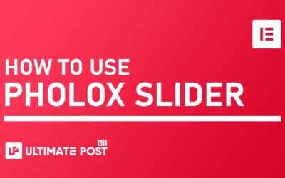 How to Use Pholox Slider Widget in Ultimate Post Kit in Elementor | BdThemes