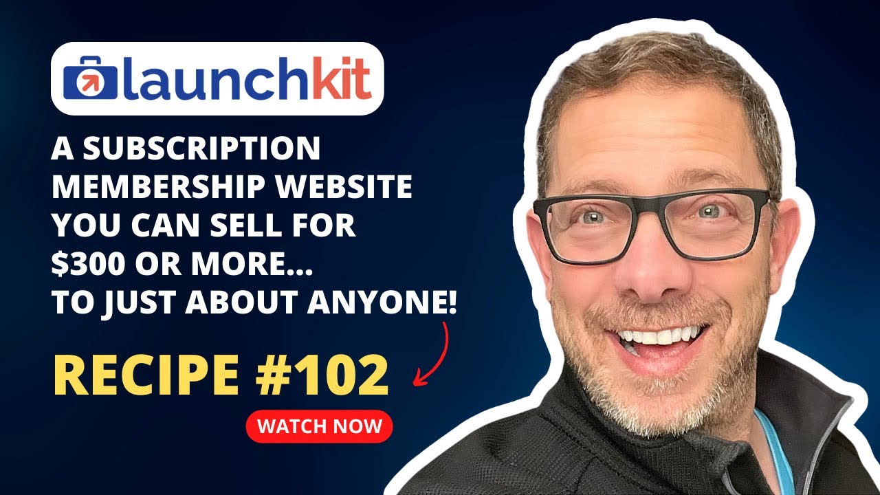 LaunchKit Recipe 102 - A Subscription Membership Site You Can Sell For $300 Or More