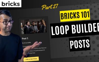Bricks 101 Part 27 – Loop Builder and Posts – BricksBuilder – Bricks Builder WordPress Tutorial