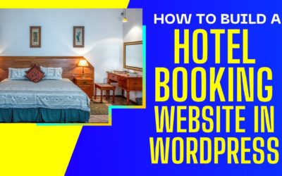 Build A Hotel Booking Website: How To Make A Hotel Booking Website With WordPress 2023