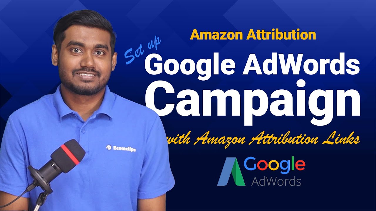 Amazon Attribution | How to Set up Google AdWords Campaign with Amazon Attribution Links
