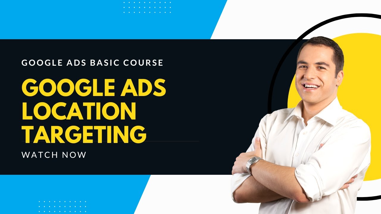 Google Ads Location Targeting 2023-  Learn Complete Google Ads Course 2023