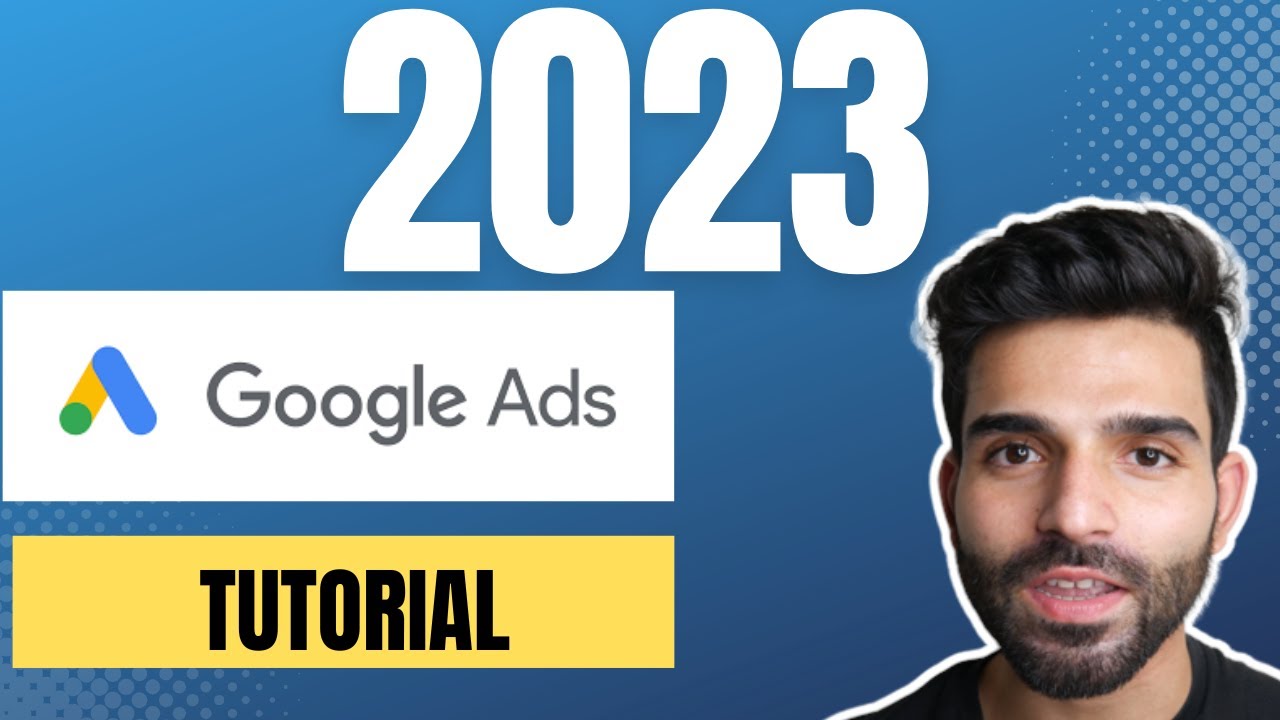 Google Ads Tutorial 2023 | (Simple Step-by-Step Guide)