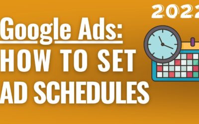 Digital Advertising Tutorials – How to Set a Google Ads Ad Schedule – Run Google Ads During Specific Days and Times