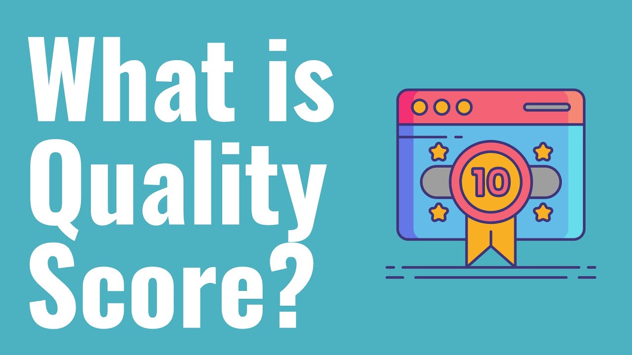 What is Quality Score? Google Ads Quality Score Explained For Beginners