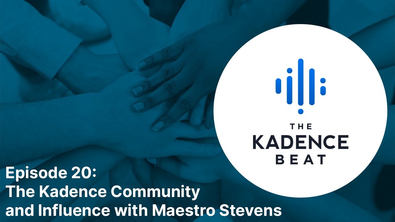 Episode 20: The Kadence Community and Influence with Maestro Stevens