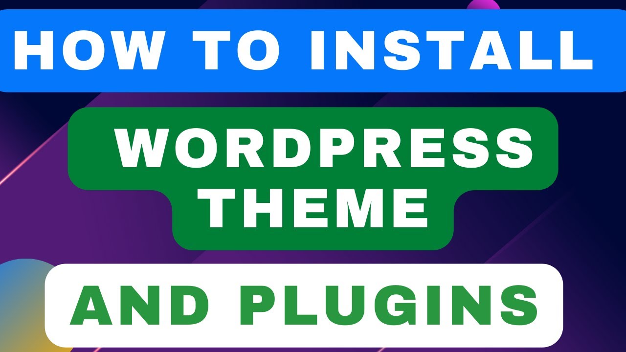 HOW TO INSTALL WORDPRES THEME AND PLUGINS ON YOUR WEBSITE