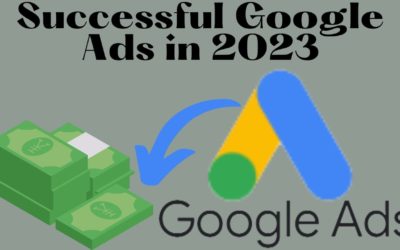 Digital Advertising Tutorials – How to Run Successful Google Ads – A Step-by-Step Guide for Beginners in 2023