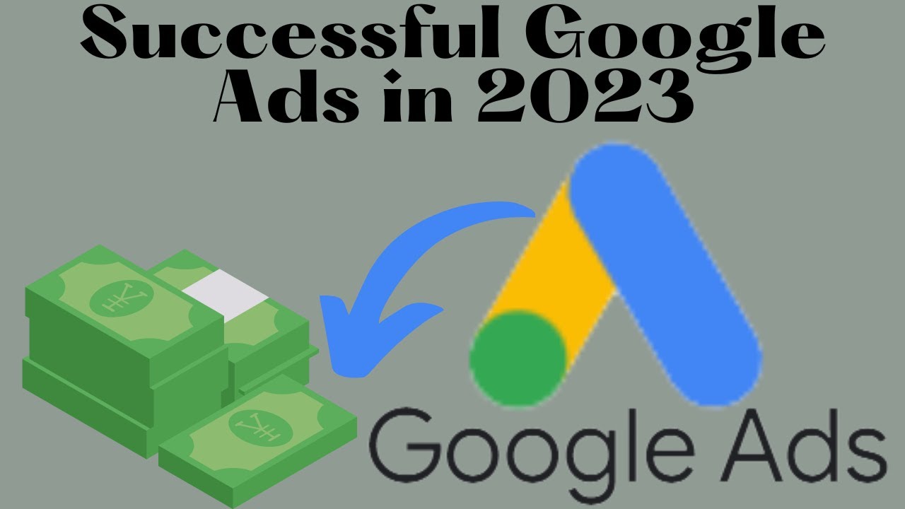 How to Run Successful Google Ads - A Step-by-Step Guide for Beginners in 2023