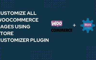 Customize all WooCommerce Pages Using Store Customizer Plugin | EducateWP 2022