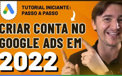 Digital Advertising Tutorials – COMO CRIAR UMA CONTA NO GOOGLE ADS 2022 DO ZERO: TUTORIAL COMPLETO [ATUALIZADO 2022]