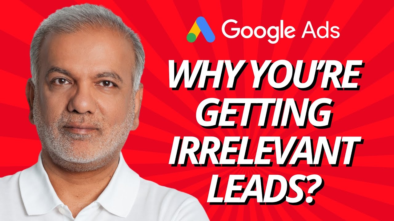 Fake Leads Google Ads - Why You’re Getting Irrelevant Leads?