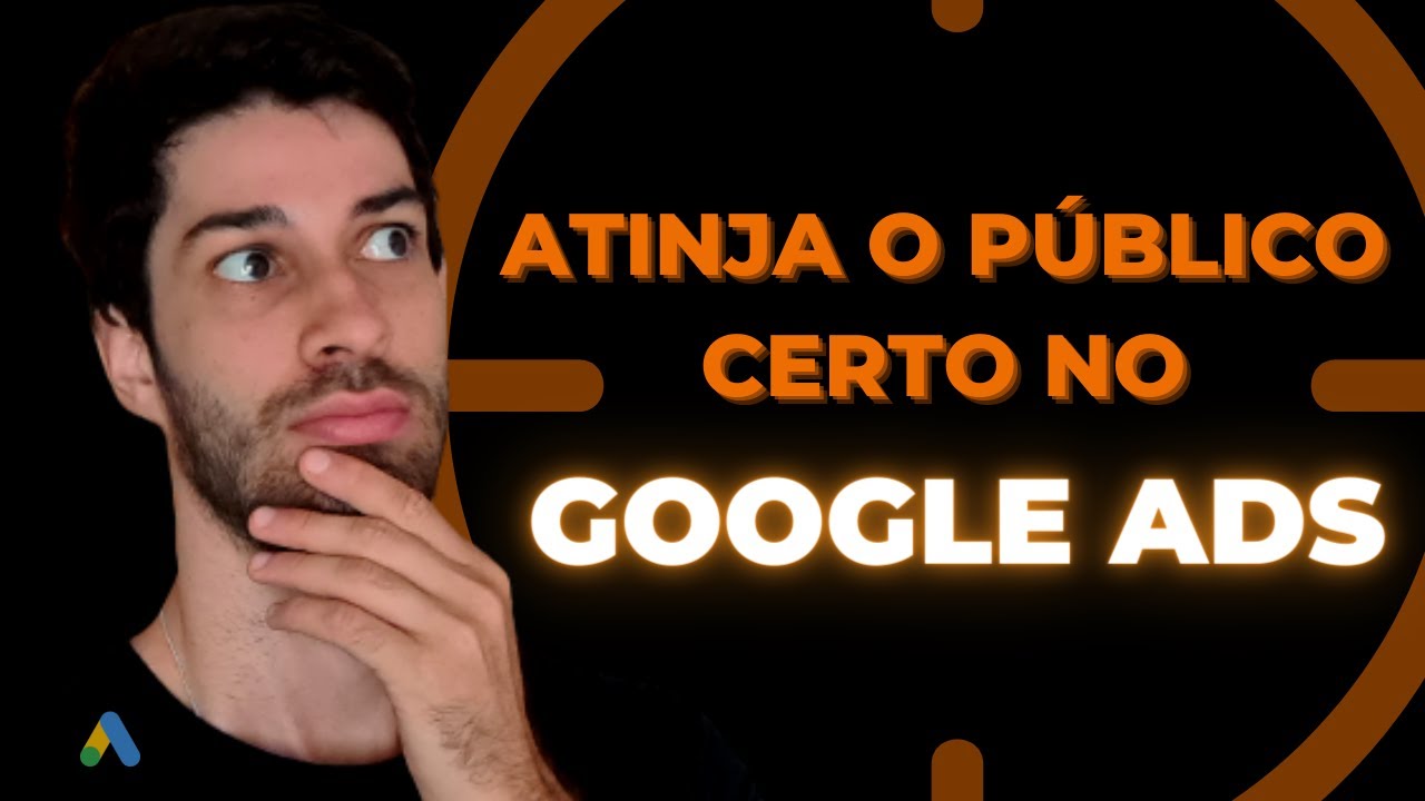 GOOGLE ADS: Como Segmentar O Público Comprador | Tutorial Completo