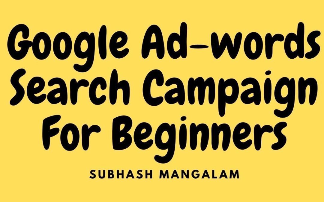 Digital Advertising Tutorials – Google Ad-words Search Campaign For Beginners  | Google Ads Tutorial for Beginners  | Search Ads